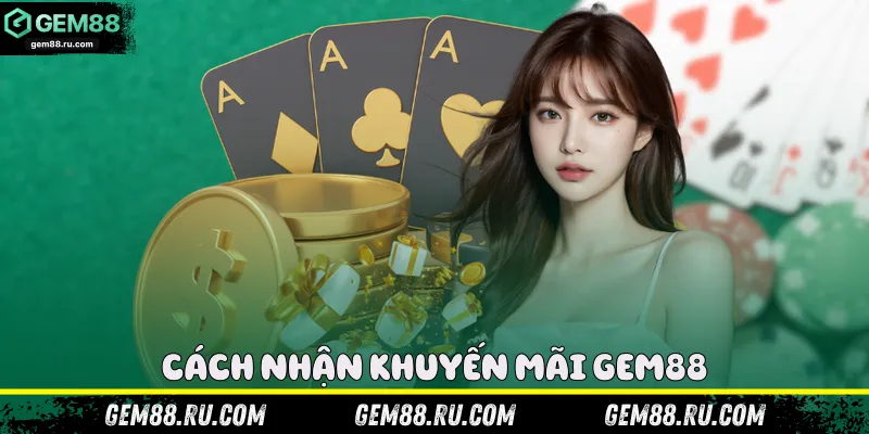 Cách nhận khuyến mãi Gem88